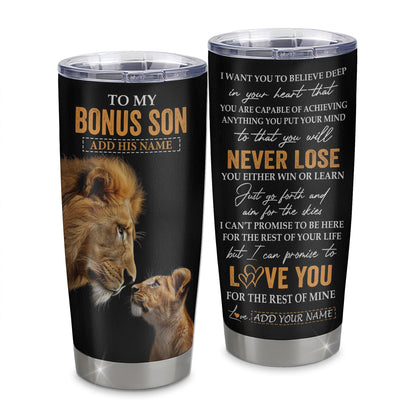 Personalized To My Bonus Son Tumbler From Bonus Dad Stepfather You Will Never Lose Lion Stepson Birthday Gifts Graduation Christmas Custom Cup Travel Mug | siriusteestore