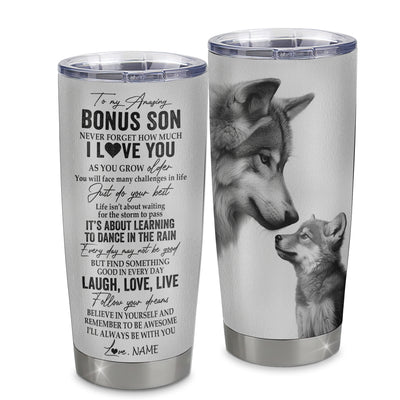 Personalized To My Bonus Son Tumbler From Stepmother Stainless Steel Cup Just Do You Best Laugh Love Live Wolf Stepson Birthday Graduation Christmas Travel Mug | siriusteestore