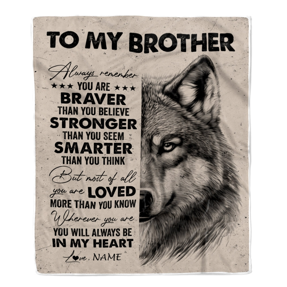 Personalized To My Brother Blanket From Sister Brother Wolf Braver Stronger Smarter Brother Birthday Graduation Christmas Customized Bed Fleece Blanket | siriusteestore