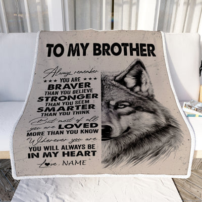 Personalized To My Brother Blanket From Sister Brother Wolf Braver Stronger Smarter Brother Birthday Graduation Christmas Customized Bed Fleece Blanket | siriusteestore