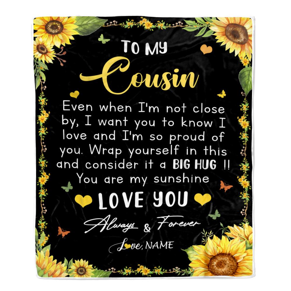 Personalized To My Cousin Blanket From Family Even When I'm Not Close Sunflower Cousin Birthday Gifts Graduation Christmas Customized Fleece Throw Blanket | siriusteestore