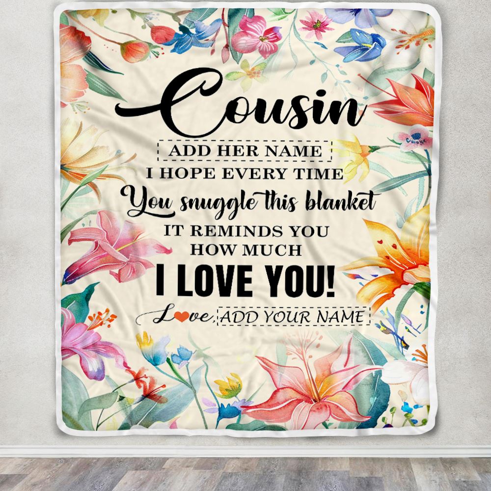 Personalized To My Cousin Blanket From Family Floral I Love You Great Cousin Birthday Gifts Graduation Christmas Customized Fleece Throw Blanket | siriusteestore