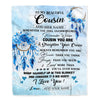 Personalized To My Cousin Gifts From Family Cousin Blanket Dream Catcher Blue Cousin Birthday Gifts Graduation Christmas Customized Fleece Throw Blanket | siriusteestore