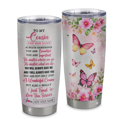 Personalized To My Cousin Gifts Tumbler From Family You Are Beautiful Birthday Gifts For Cousin Graduation Christmas Custom Stainless Steel Travel Mug | siriusteestore
