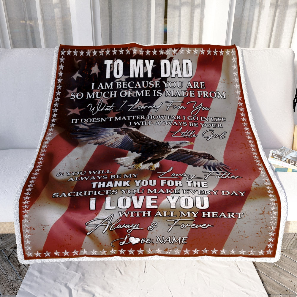 Personalized To My Dad Blanket from Daughter I Am Because You Are Eagle American Flag Dad Father's Day Birthday Christmas Customized Fleece Blanket | siriusteestore