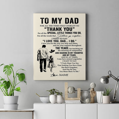 Personalized To My Dad Canvas From Daughter For All The Times That I Forgot To Thank You Dad Birthday Fathers Day Christmas Custom Wall Art Print Framed Canvas | siriusteestore
