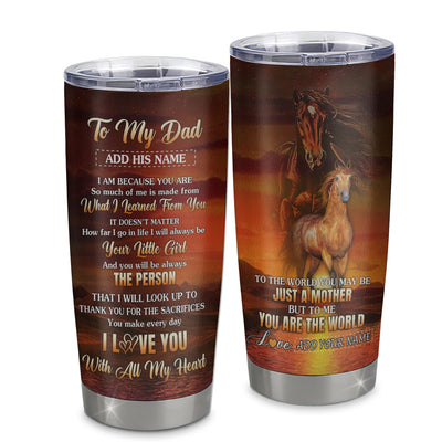 Personalized To My Dad Tumbler From Daughter Thank You For The Sacrifices Horse Dad Birthday Mothers Day Thanksgiving Christmas Custom Stainless Steel Travel Mug | siriusteestore