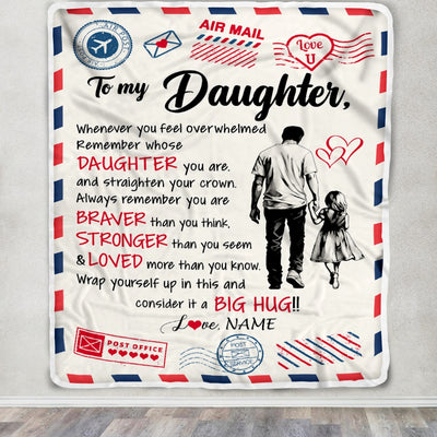 Personalized To My Daughter Blanket From Dad Father Braver Stronger Loved Airmail Daughter Birthday Graduation Christmas Customized Fleece Throw Blanket | siriusteestore