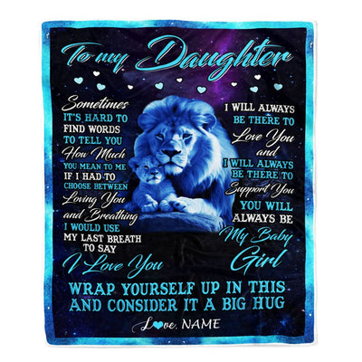 Personalized To My Daughter Blanket From Dad Father Sometimes It's Hard Lion Daughter Gift Birthday Graduation Christmas Custom Customized Fleece Blanket | siriusteestore