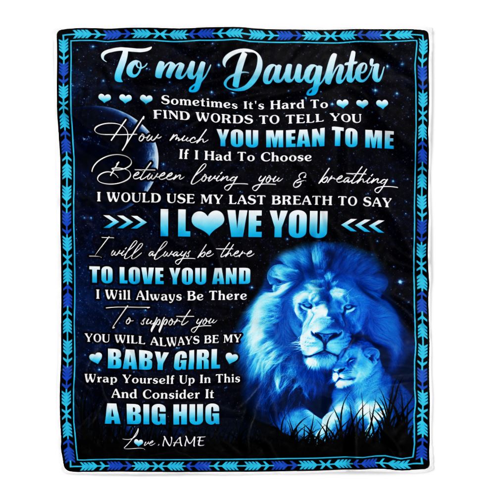 Personalized To My Daughter Blanket From Dad Father You Mean Yo Me My Baby Boy Lion Daughter Birthday Graduation Christmas Customized Fleece Throw Blanket | siriusteestore