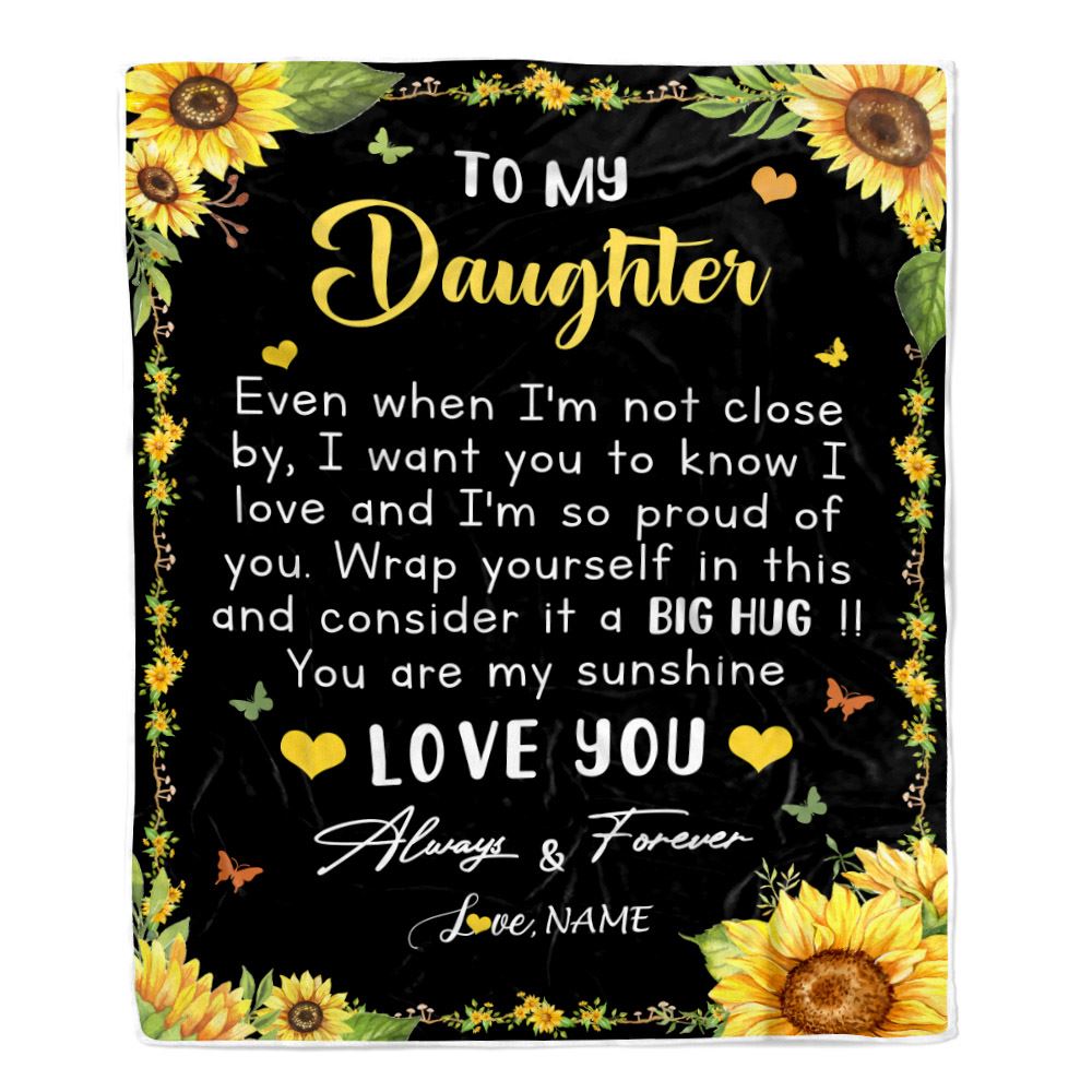 Personalized To My Daughter Blanket From Mom Dad Even When I'm Not Close Sunflower Daughter Birthday Gifts Graduation Christmas Customized Fleece Blanket | siriusteestore