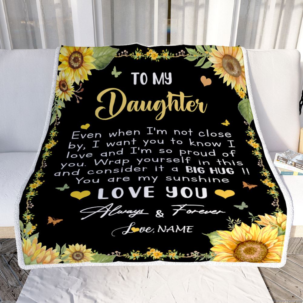 Personalized To My Daughter Blanket From Mom Dad Even When I'm Not Close Sunflower Daughter Birthday Gifts Graduation Christmas Customized Fleece Blanket | siriusteestore