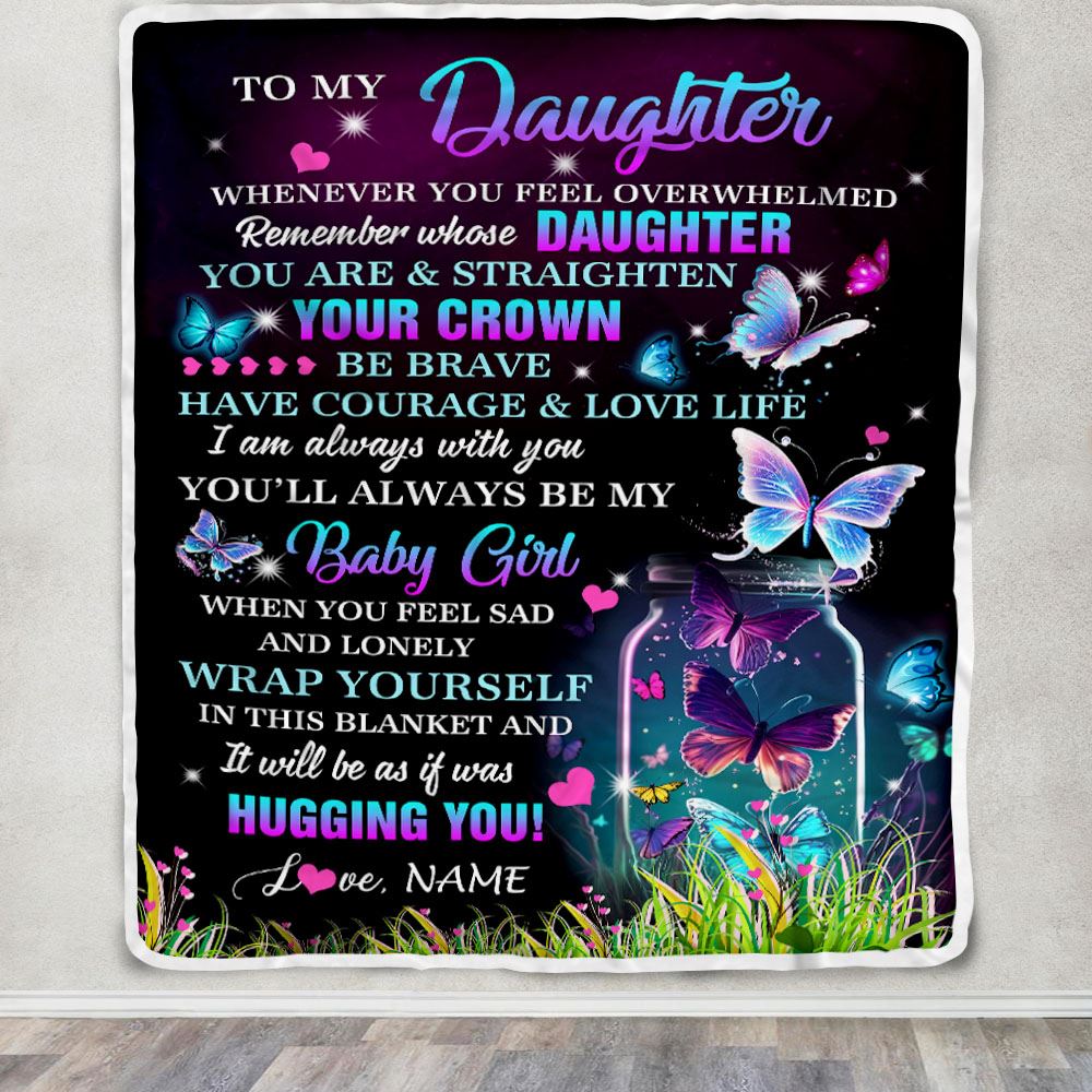 Personalized To My Daughter Blanket From Mom Dad Father Butterfly Straighten Your Crown Inspirational Daughter Birthday Christmas Customized Fleece Blanket | siriusteestore