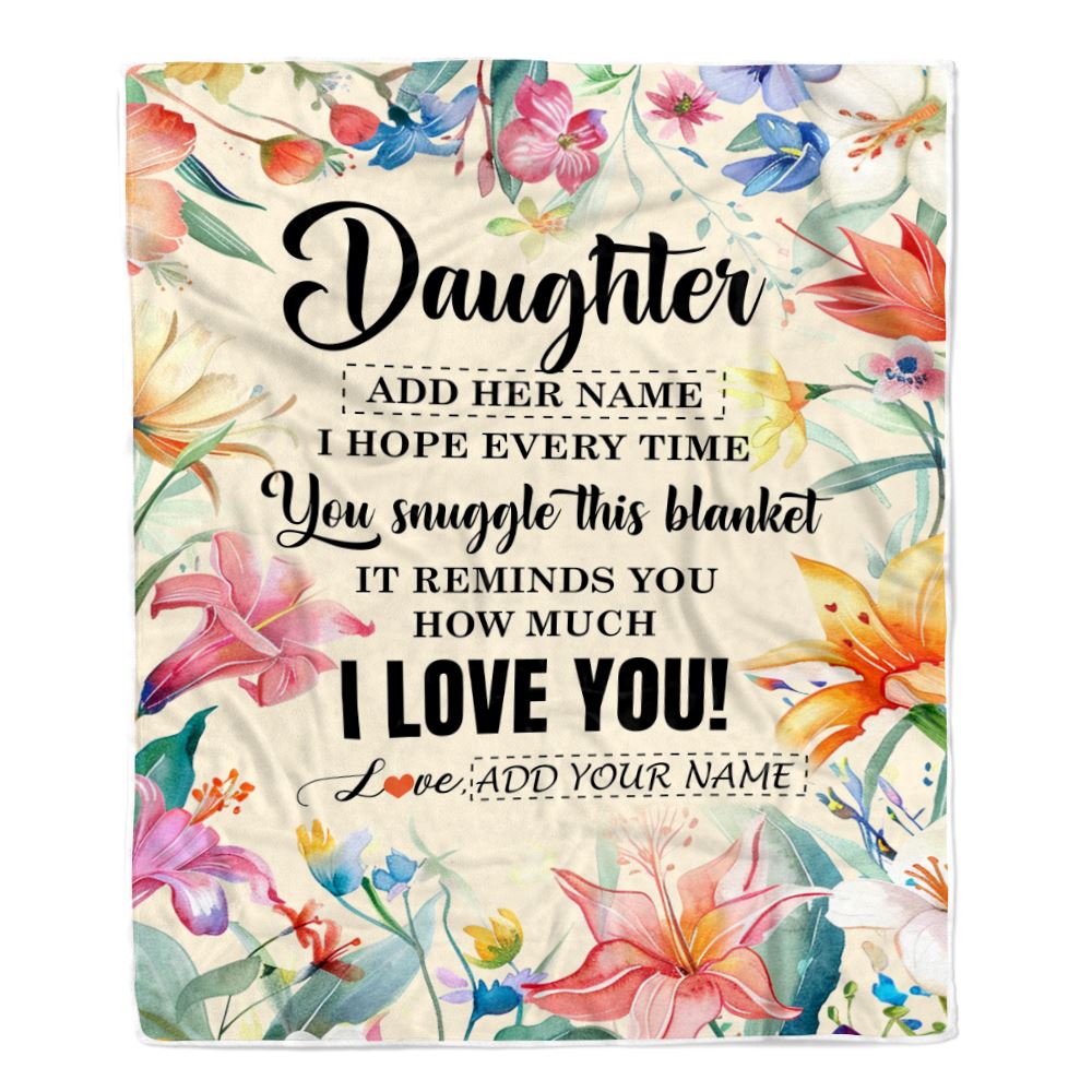 Personalized To My Daughter Blanket From Mom Dad Floral I Love You Great Daughter Birthday Gifts Graduation Christmas Customized Fleece Throw Blanket | siriusteestore