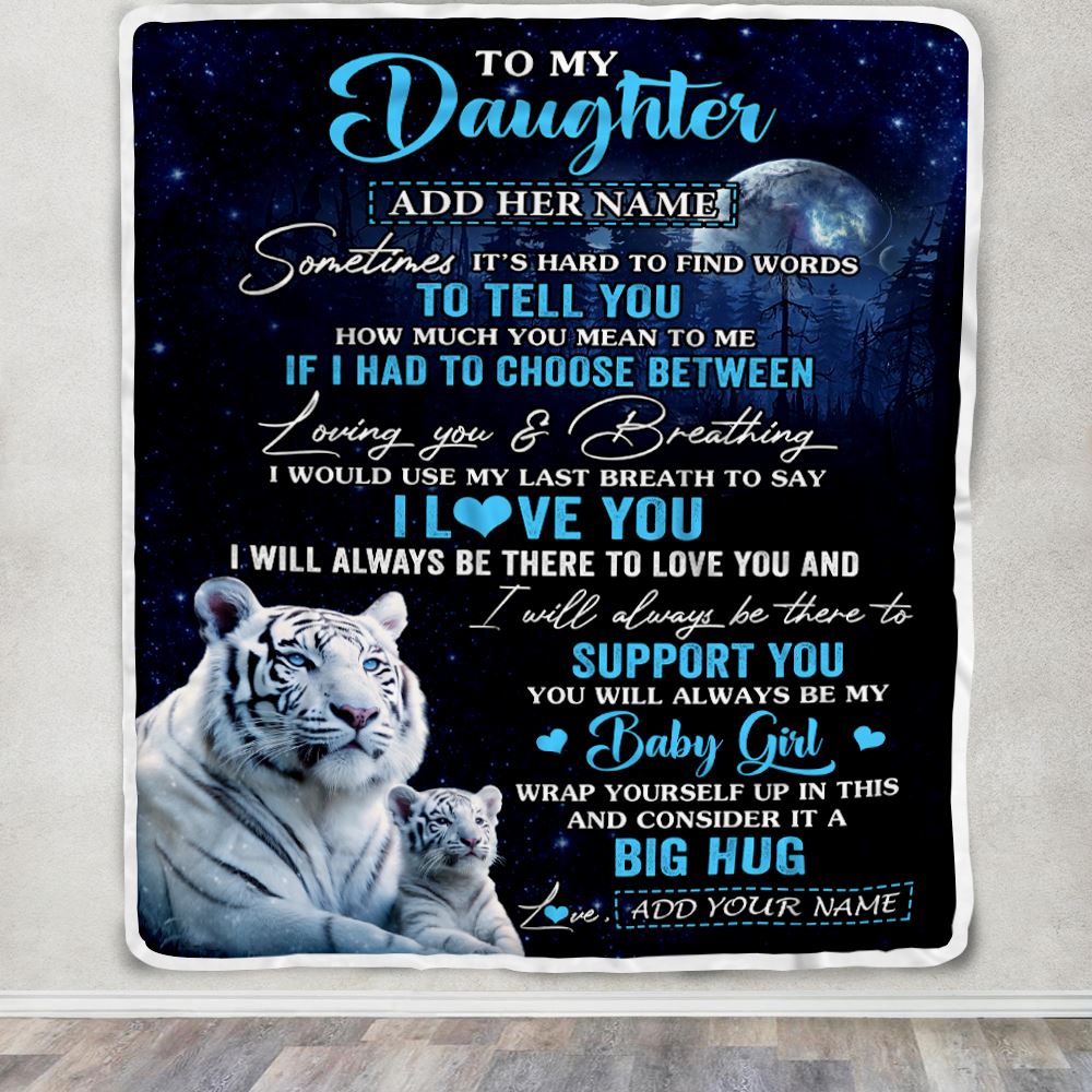 Personalized To My Daughter Blanket From Mom Dad Sometimes It's Hard White Tiger Daughter Birthday Gifts Graduation Christmas Customized Fleece Throw Blanket | siriusteestore