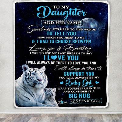Personalized To My Daughter Blanket From Mom Dad Sometimes It's Hard White Tiger Daughter Birthday Gifts Graduation Christmas Customized Fleece Throw Blanket | siriusteestore