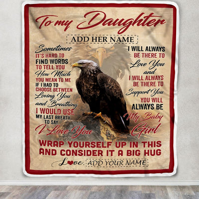 Personalized To My Daughter Gift Blanket From Mom Dad Sometimes It's Hard Eagle Daughter Birthday Gifts Graduation Christmas Customized Fleece Throw Blanket | siriusteestore