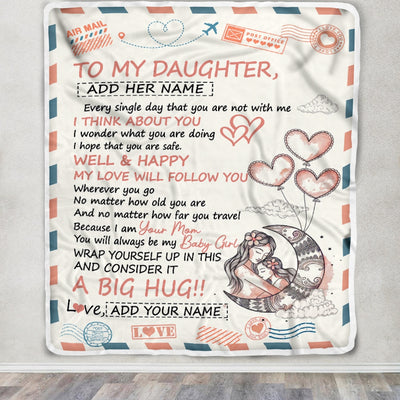 Personalized To My Daughter Gifts Blanket From Mom Dad Long Distance Letter Blanket For Daughter Birthday Gifts Graduation Christmas Custom Fleece Blanket | siriusteestore
