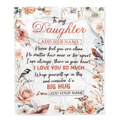Personalized To My Daughter Gifts Blanket From Mom Dad Never Feel You Are Alone Birthday Gifts For Daughter Graduation Christmas Custom Fleece Blanket | siriusteestore