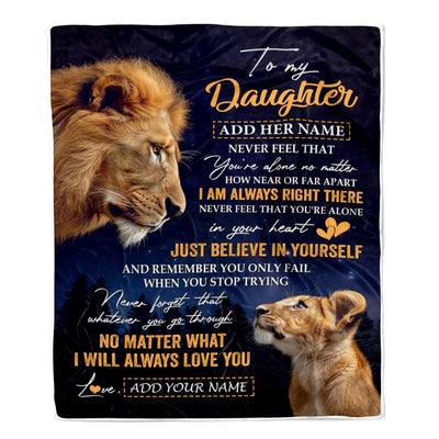 Personalized To My Daughter Gifts From Dad Father Blanket Lion Never Feel Alone Birthday Gifts Daughter Graduation Valentines Christmas Custom Fleece Blanket | siriusteestore