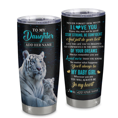 Personalized To My Daughter Gifts From Mom Dad Tumbler White Tiger Never Forget How Much I Love You Daughter Birthday Graduation Christmas Custom Stainless Steel Mug | siriusteestore