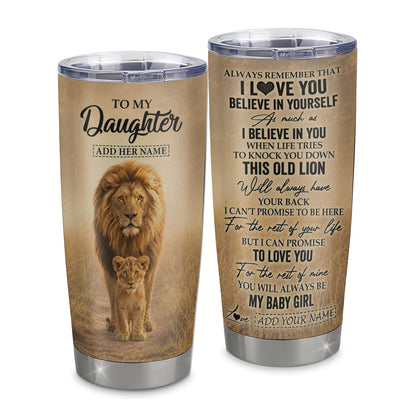 Personalized To My Daughter Gifts Tumbler From Dad Father Always Remember Lion Gifts For Daughter Birthday Graduation Christmas Custom Stainless Steel Travel Mug | siriusteestore