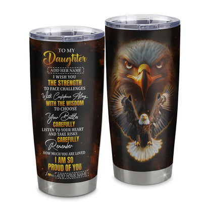 Personalized To My Daughter Gifts Tumbler From Mom Dad Mother I Wish You The Strength Eagle Daughter Birthday Gifts Christmas Graduation Custom Stainless Steel Mug | siriusteestore