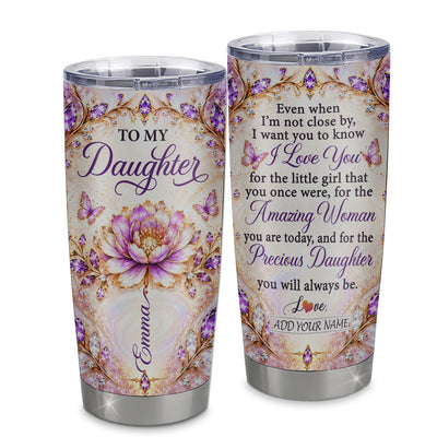 Personalized To My Daughter Gifts Tumbler From Mom Mother I Love You Precious Daughter Amazing Woman Gift Custom Name Floral Birthday Christmas Stainless Steel Cup | siriusteestore