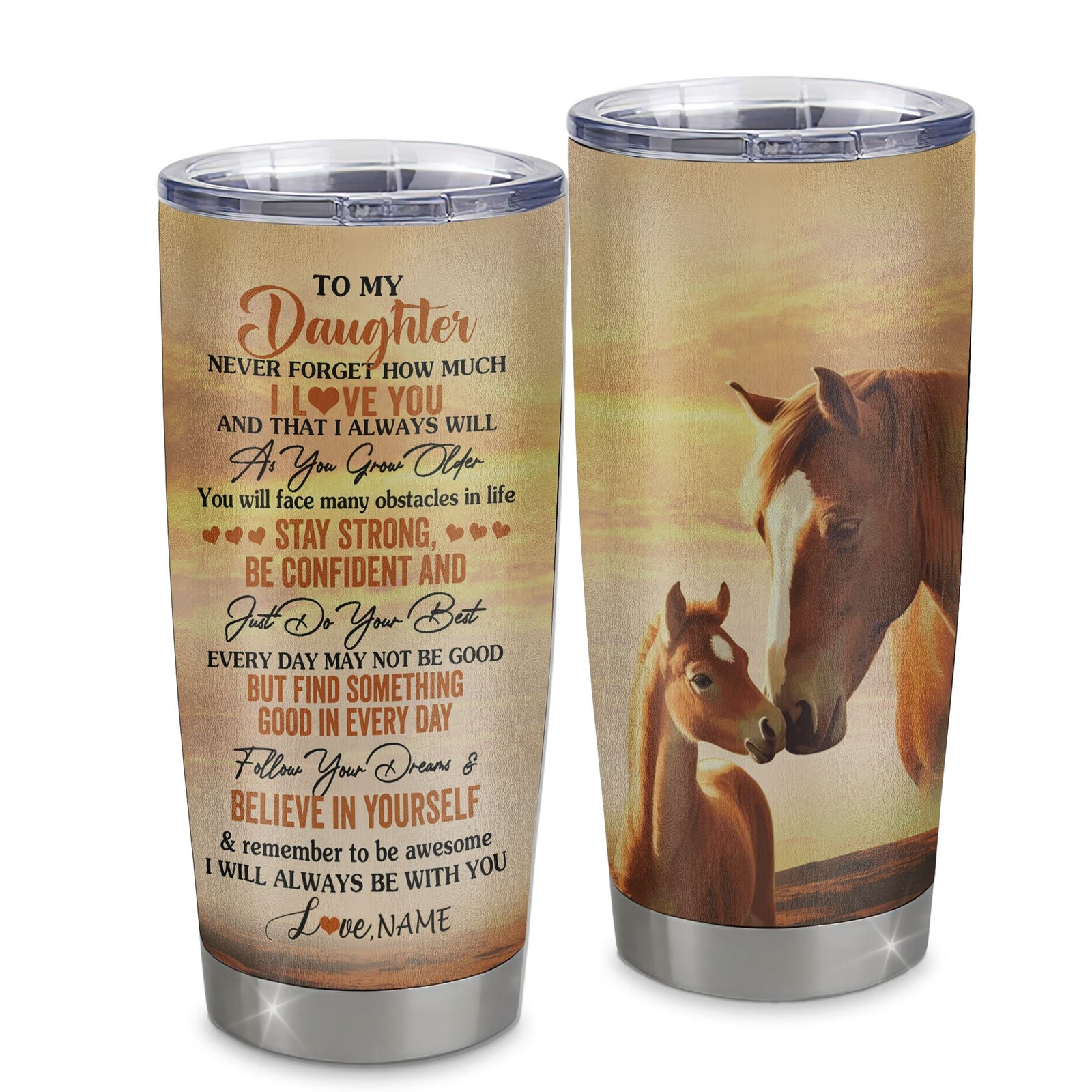 Personalized To My Daughter I Love You Forever Tumbler From Mom Dad Mother Stainless Steel Cup Horse Daughter Birthday Gifts Graduation Christmas Custom Travel Mug | siriusteestore