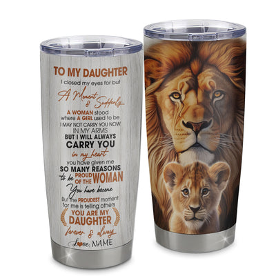 Personalized To My Daughter Lion Tumbler From Dad Father I Closed My Eyes Great Daughter Birthday Gifts Graduation Christmas Custom Stainless Steel Cup Travel Mug | siriusteestore