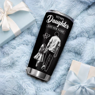 Personalized To My Daughter Tumbler From Dad Father My Little Girl My Friend Proud And Love Daughter Birthday Gifts Graduation Christmas Custom Stainless Steel Mug | siriusteestore