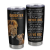 Personalized To My Daughter Tumbler From Dad Father You Will Never Lose Lion Daughter Birthday Gifts Graduation Christmas Custom Stainless Steel Cup Travel Mug | siriusteestore