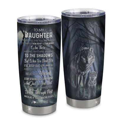 Personalized To My Daughter Tumbler From Dad Mom Father Stainless Steel Cup Never Feel You Are Alone Wolf Daughter Birthday Graduation Christmas Travel Mug | siriusteestore