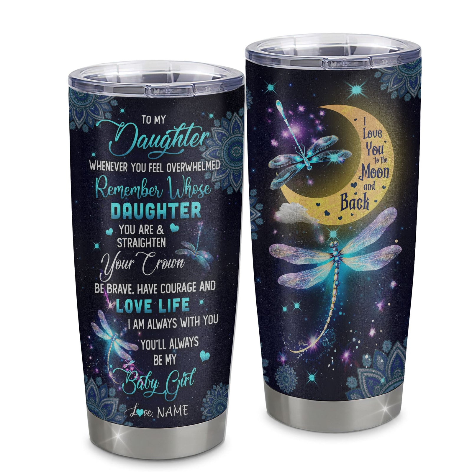 Personalized To My Daughter Tumbler From Mom Dad Cup Dragonfly Whenever You Feel Overwhelmed Remember Whose Daughter Gift Birthday Christmas Custom Travel Mug | siriusteestore