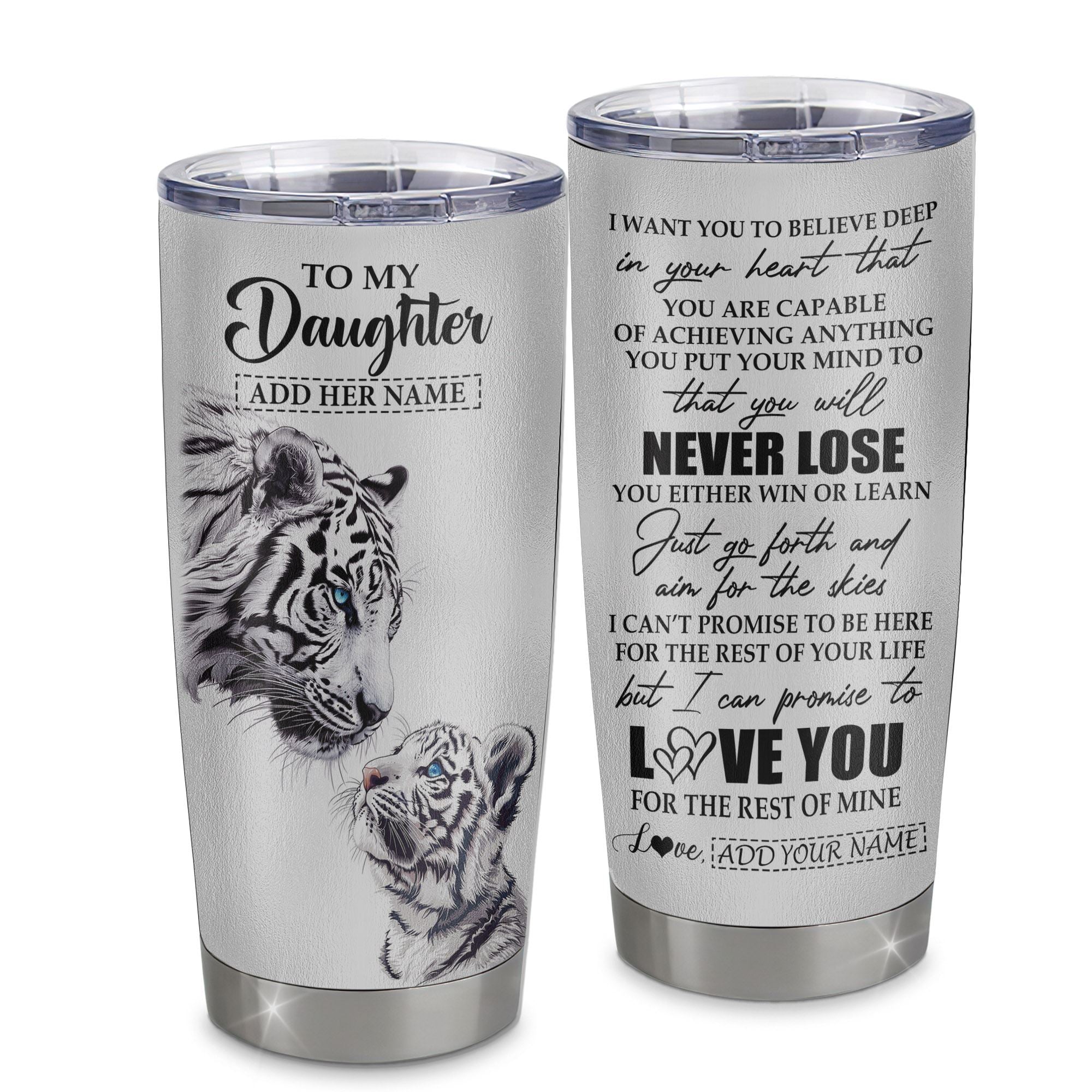 Personalized To My Daughter Tumbler From Mom Dad Mother You Will Never Lose White Tiger Daughter Birthday Gifts Graduation Christmas Custom Cup Travel Mug | siriusteestore