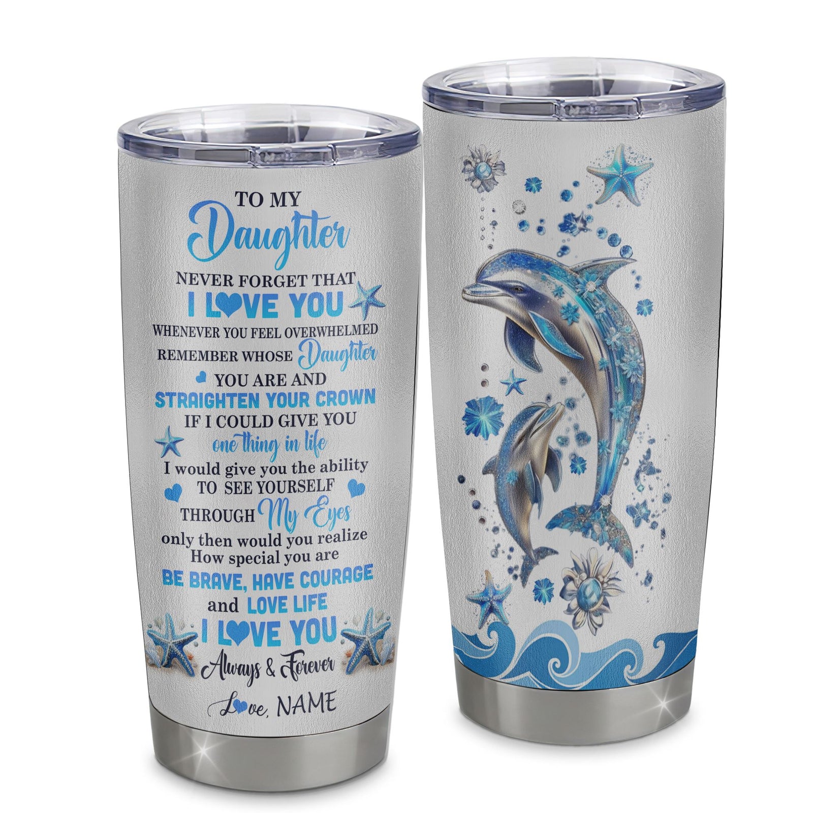 Personalized To My Daughter Tumbler From Mom Dad Stainless Steel Cup Dophin Never Forget I Love You Daughter Gift Birthday Graduation Christmas Travel Mug | siriusteestore