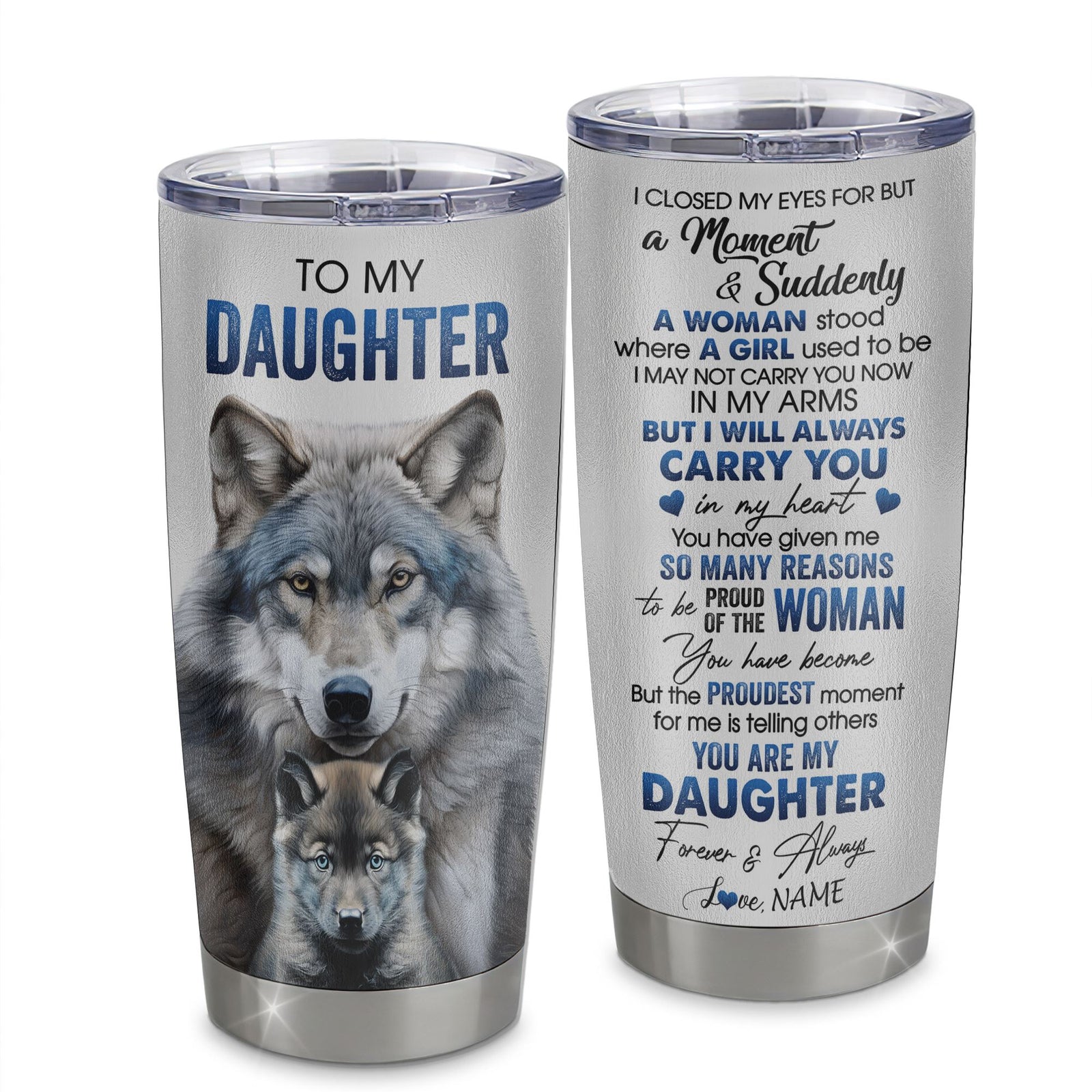 Personalized To My Daughter Tumbler From Mom Dad Stainless Steel Cup I Close My Eyes For But A Moment Wolf Daughter Birthday Gifts Graduation Christmas Travel Mug | siriusteestore