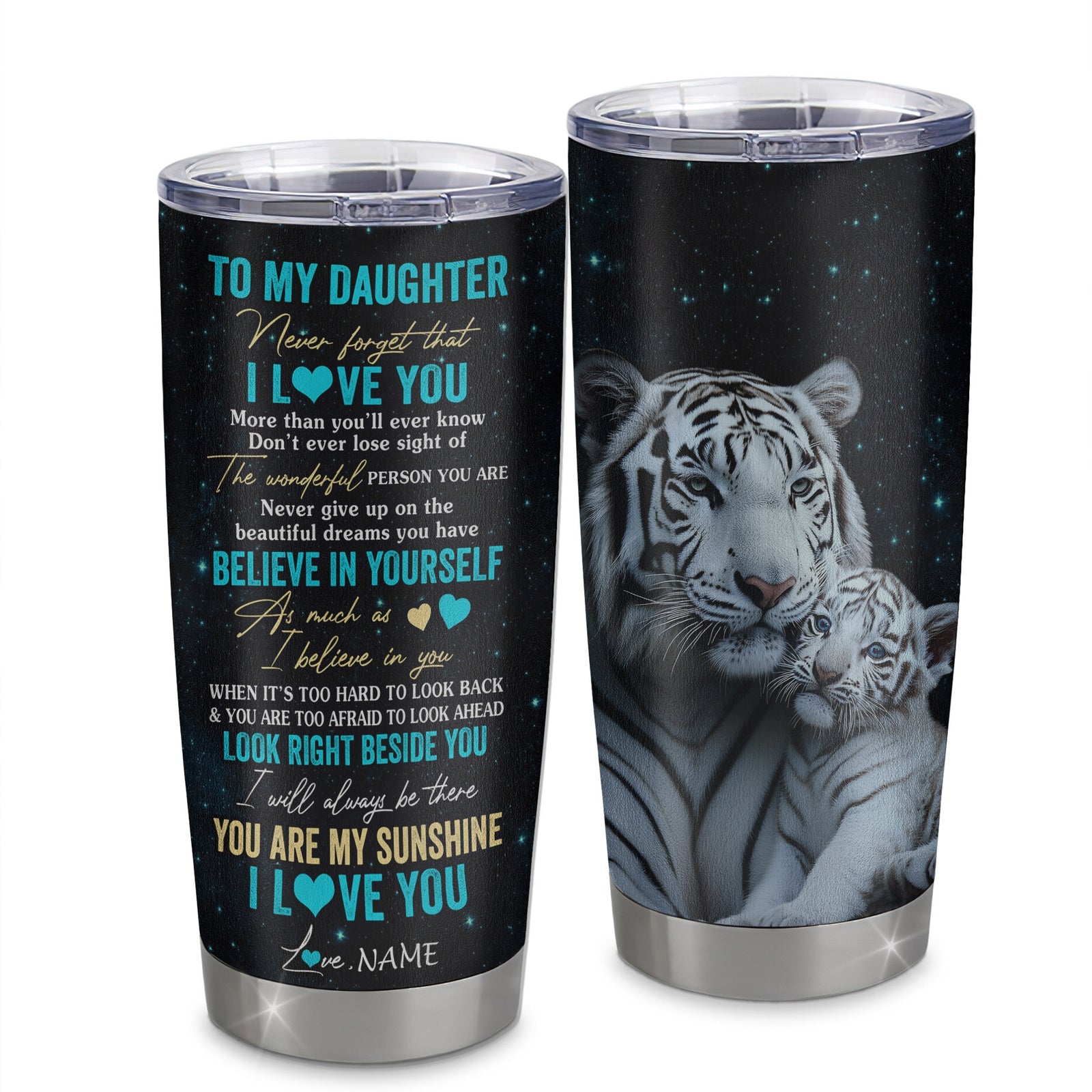 Personalized To My Daughter Tumbler From Mom Dad Stainless Steel Cup Never Forget I Love You White Tiger Daughter Birthday Graduation Christmas Travel Mug | siriusteestore