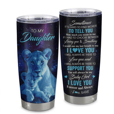 Personalized To My Daughter Tumbler From Mom Mother Stainless Steel Cup Sometimes It's Hard Lion Daughter Gift Birthday Graduation Christmas Custom Travel Mug | siriusteestore