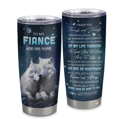 Personalized To My Fiancé Tumbler From Fiancée I Want You Wolf Fiancé Birthday Gifts For Him Anniversary Valentines Christmas Custom Stainless Steel Travel Mug | siriusteestore