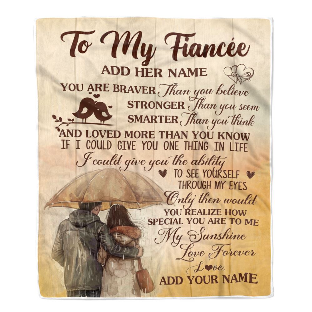 Personalized To My Fiancée Blanket From Fiancé You Are Braver Fiancee Birthday Gifts Anniversary Romantic Valentines Day Christmas Customized Fleece Blanket | siriusteestore