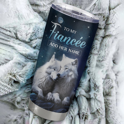 Personalized To My Fiancée Tumbler From Fiancé I Want You Wolf Fiancee Birthday Gifts For Her Anniversary Valentines Christmas Custom Stainless Steel Travel Mug | siriusteestore