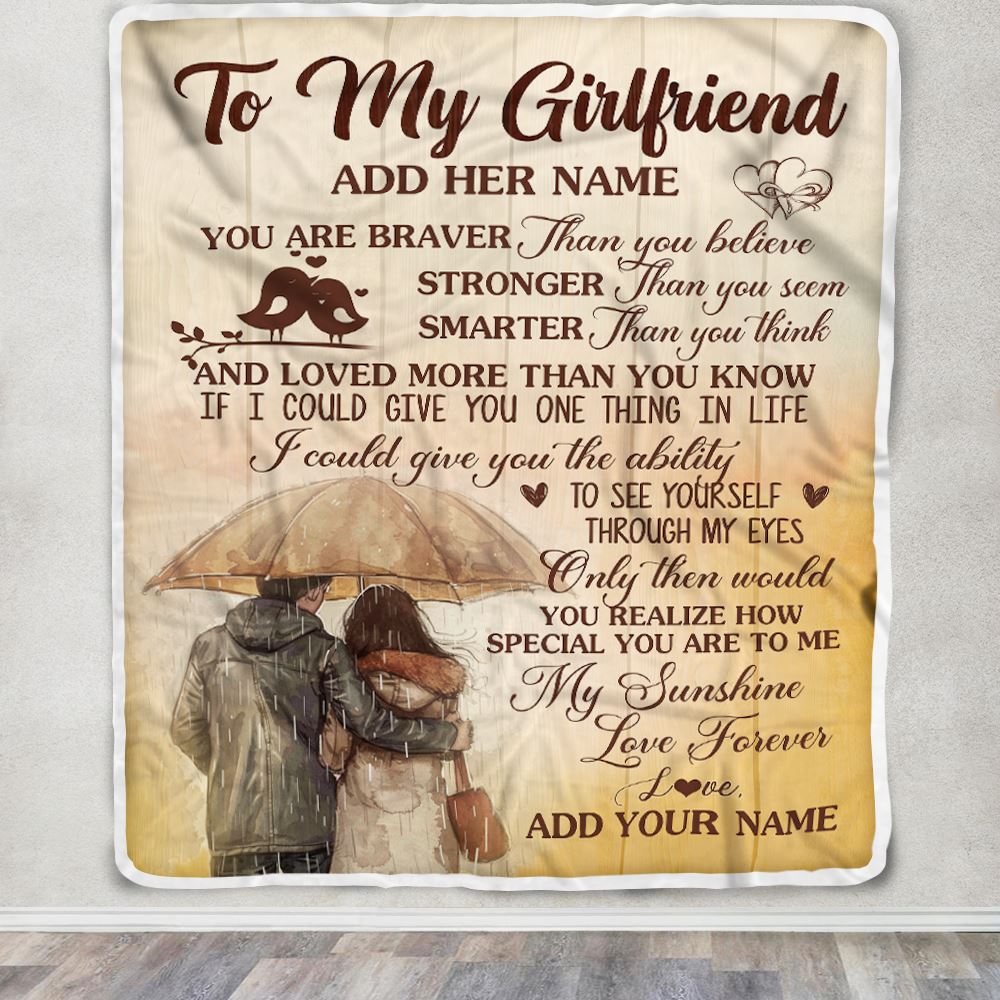 Personalized To My Girlfriend Blanket From Boyfriend You Are Braver Girlfriend Birthday Anniversary Romantic Valentines Christmas Customized Fleece Blanket | siriusteestore