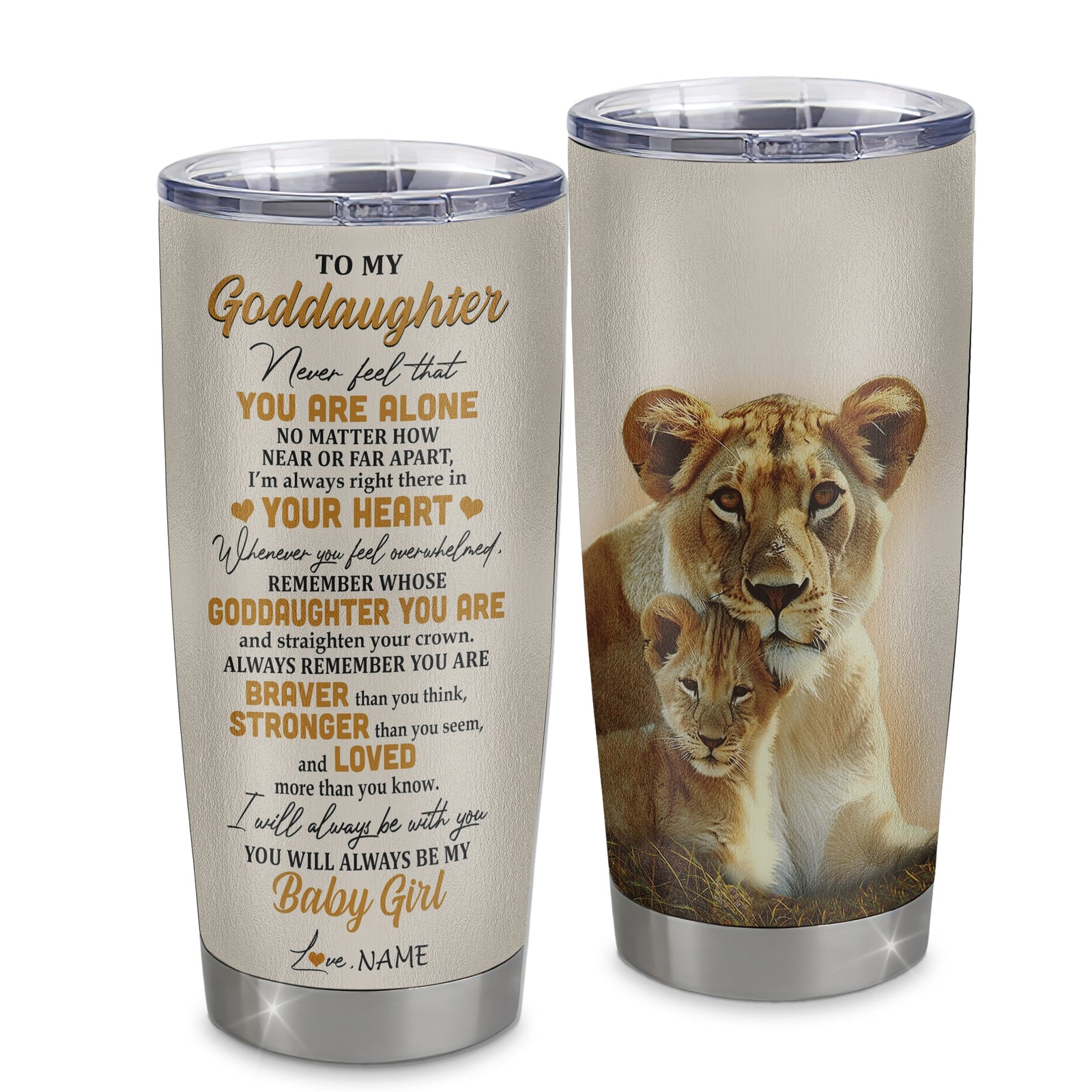 Personalized To My Goddaughter Tumbler From Aunt Stainless Steel Cup Lion Never Feel That You Are Alone Great Goddaughter Birthday Christmas Travel Mug | siriusteestore