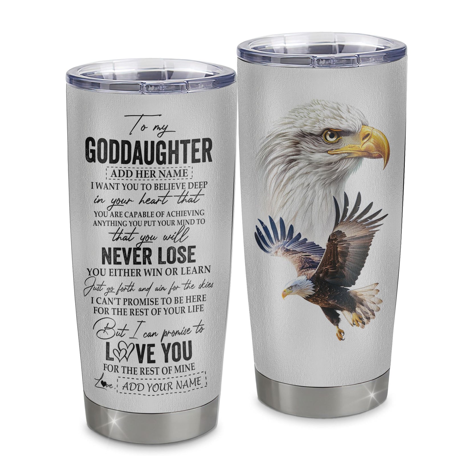 Personalized To My Goddaughter Tumbler From Aunt Uncle You Will Never Lose Eagle Goddaughter Birthday Gifts Graduation Christmas Custom Stainless Steel Cup Travel Mug | siriusteestore