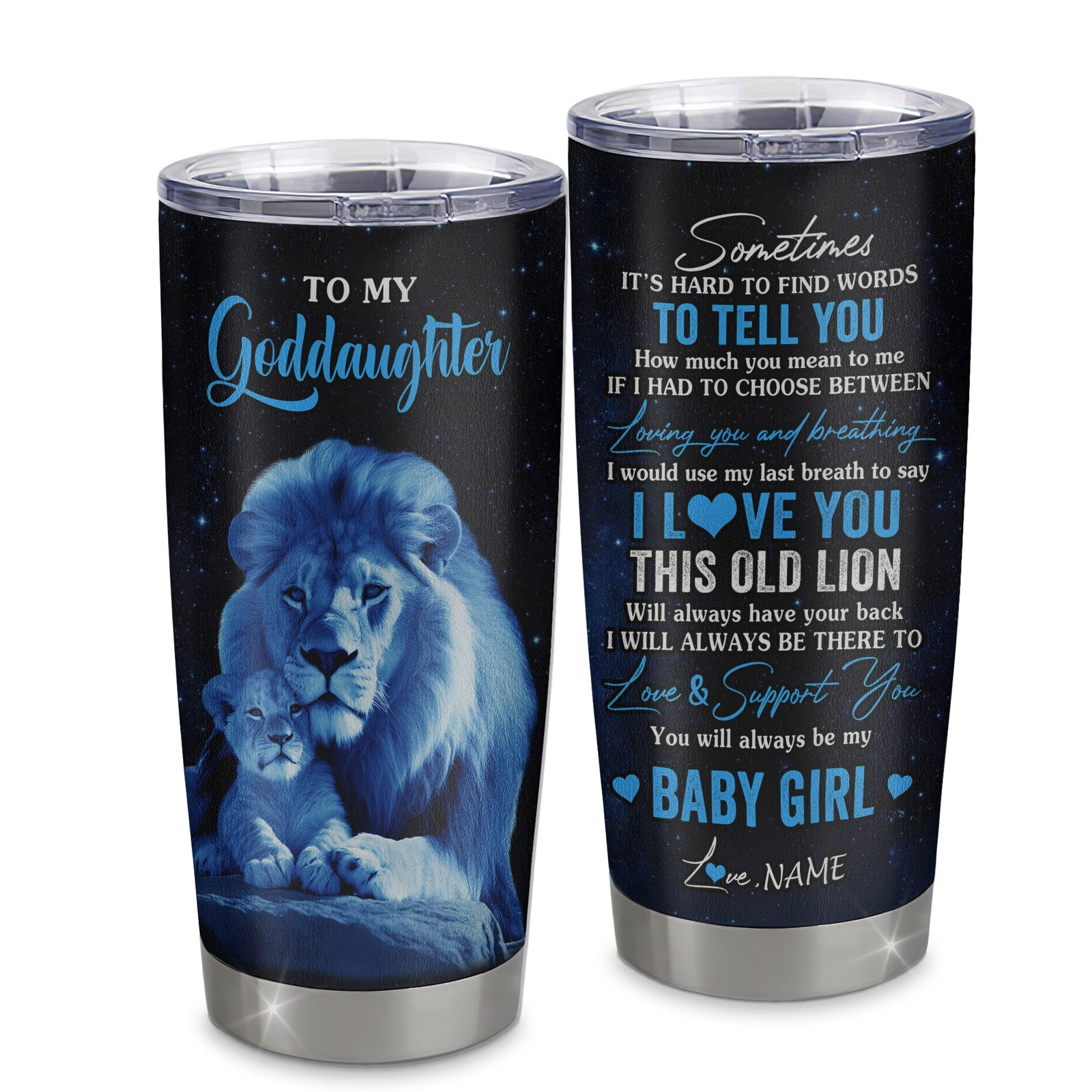 Personalized To My Goddaughter Tumbler From Godfather Stainless Steel Cup I Love You This Old Lion Goddaughter Birthday Christmas Travel Mug | siriusteestore