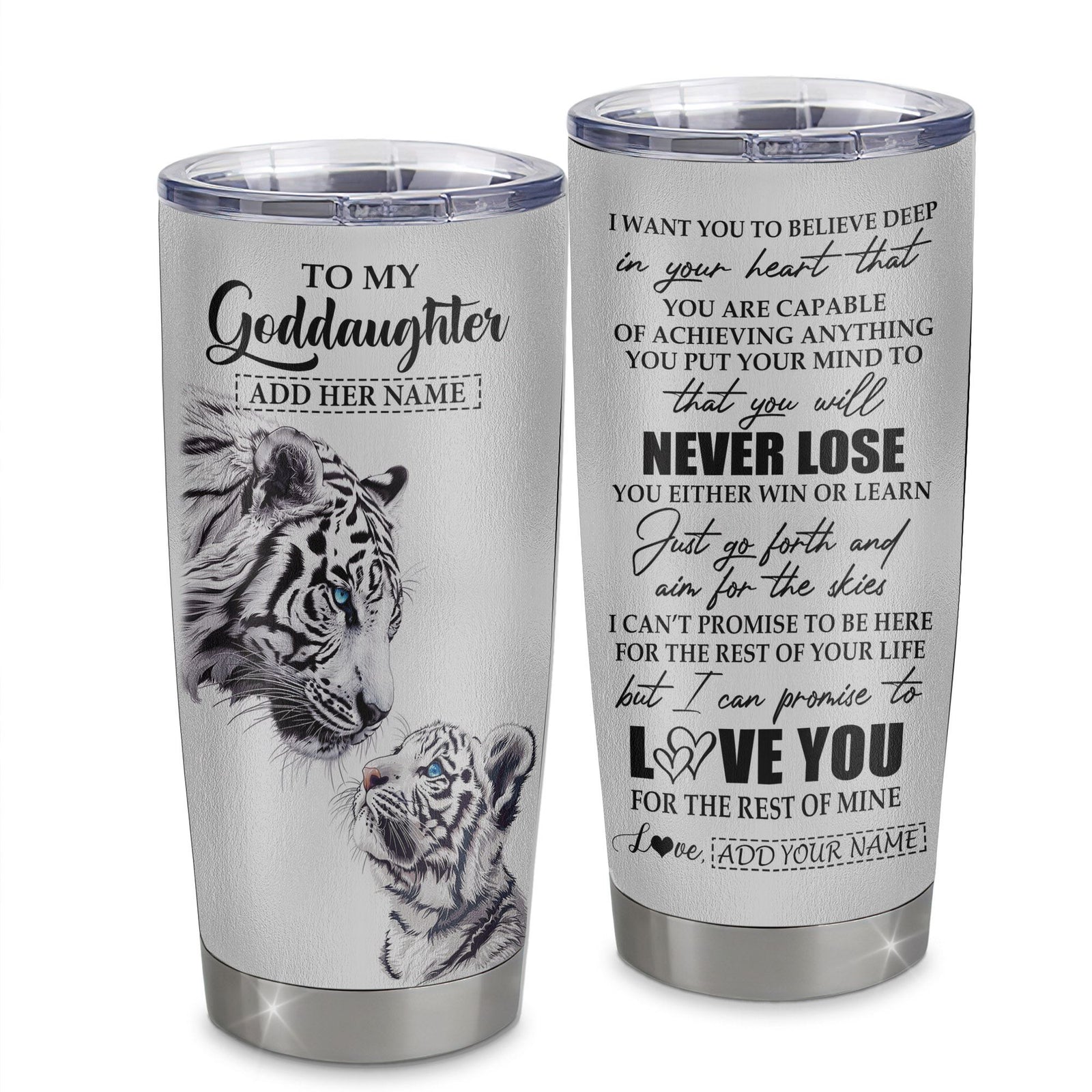 Personalized To My Goddaughter Tumbler From Godmother Uncle You Will Never Lose White Tiger Goddaughter Birthday Gifts Christmas Custom Stainless Steel Cup Travel Mug | siriusteestore