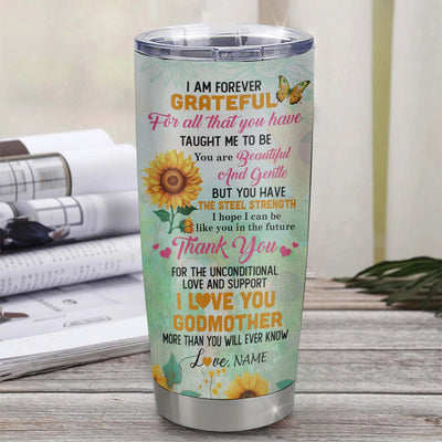 Personalized To My Godmother Tumbler From Goddaughter Stainless Steel Sunflower Forever Grateful Godmother Gift Birthday Mothers Day Christmas Travel Mug | siriusteestore