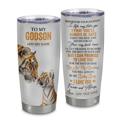Personalized To My Godson Gifts Tumbler From Godmother Godfather Wherever Your Journey In Life Tiger Godson Birthday Gifts Graduation Custom Stainless Steel Travel Mug | siriusteestore