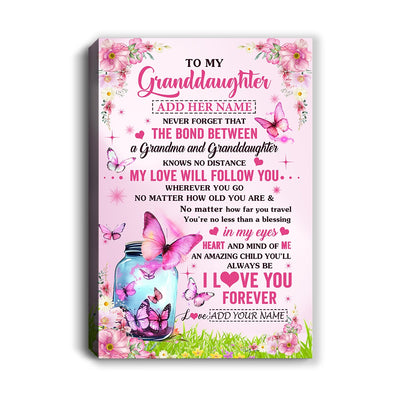 Personalized To My Granddaughter Butterfly Canvas From Grandma The Bond Between Granddaughter Birthday Gifts Graduation Christmas Custom Wall Art Framed Canvas | siriusteestore